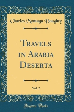 Cover of Travels in Arabia Deserta, Vol. 2 (Classic Reprint)