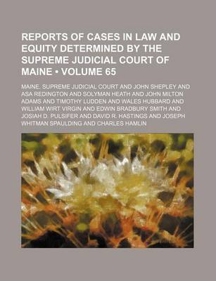 Book cover for Reports of Cases in Law and Equity Determined by the Supreme Judicial Court of Maine (Volume 65)