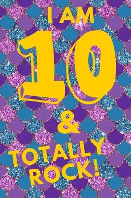 Book cover for I Am 10 & Totally Rock!