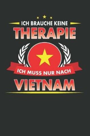 Cover of Ich Brauche Keine Therapie Ich Muss Nur Nach Vietnam
