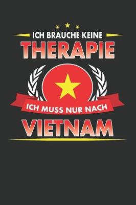 Book cover for Ich Brauche Keine Therapie Ich Muss Nur Nach Vietnam