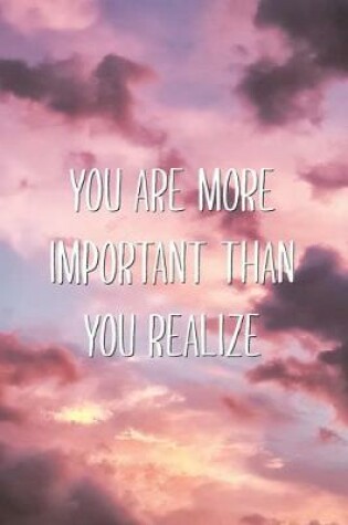 Cover of You Are More Important Than You Realize