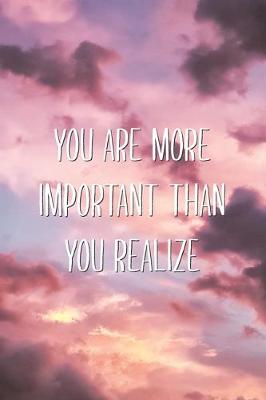 Cover of You Are More Important Than You Realize