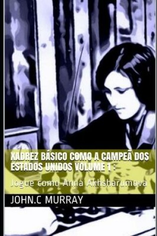 Cover of Xadrez basico como a campea dos Estados Unidos volume 1