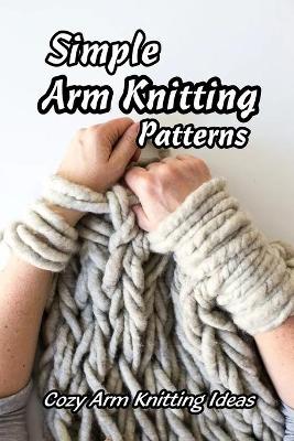 Book cover for Simple Arm Knitting Patterns