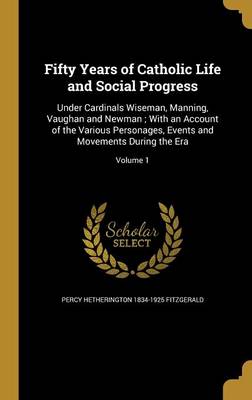 Book cover for Fifty Years of Catholic Life and Social Progress