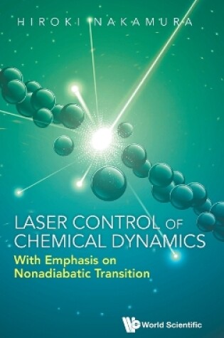 Cover of Laser Control Of Chemical Dynamics: With Emphasis On Nonadiabatic Transition