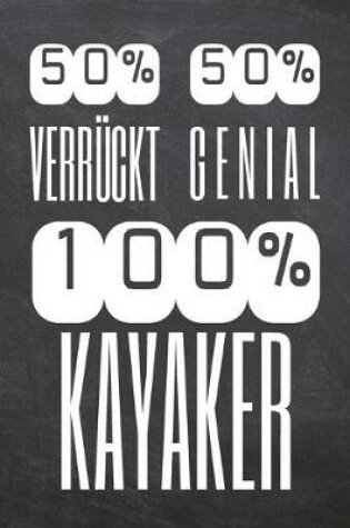 Cover of 50% Verrückt 50% Genial 100% Kayaker