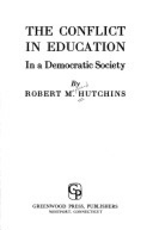 Cover of The Conflict of Education in a Democratic Society