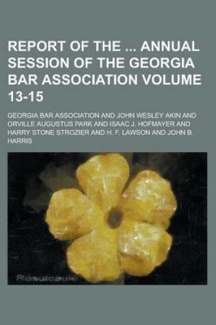 Cover of Report of the Annual Session of the Georgia Bar Association Volume 13-15