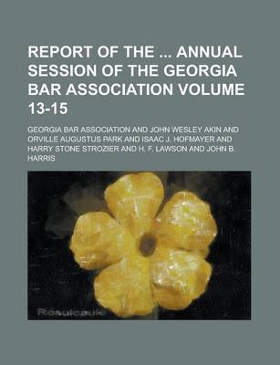 Book cover for Report of the Annual Session of the Georgia Bar Association Volume 13-15