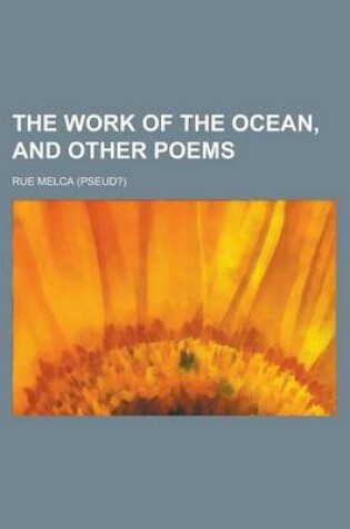 Cover of The Work of the Ocean, and Other Poems