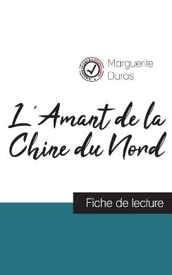 Book cover for L'Amant de la Chine du Nord de Marguerite Duras (fiche de lecture et analyse complete de l'oeuvre)