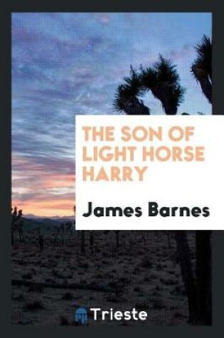 Cover of The Son of Light Horse Harry