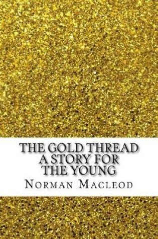 Cover of The Gold Thread a Story for the Young