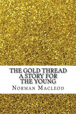 Book cover for The Gold Thread a Story for the Young