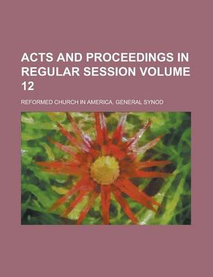 Book cover for Acts and Proceedings in Regular Session Volume 12