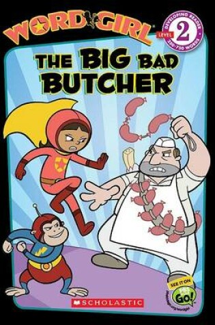Cover of Wordgirl: The Big Bad Butcher (Level 2)