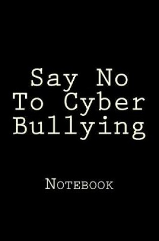 Cover of Say No To Cyber Bullying