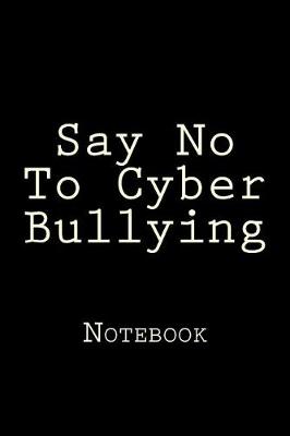 Book cover for Say No To Cyber Bullying