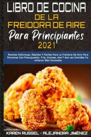 Cover of Libro De Cocina De La Freidora De Aire Para Principiantes 2021