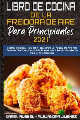 Book cover for Libro De Cocina De La Freidora De Aire Para Principiantes 2021