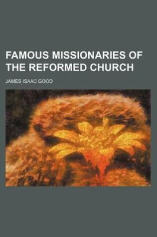 Cover of Famous Missionaries of the Reformed Church