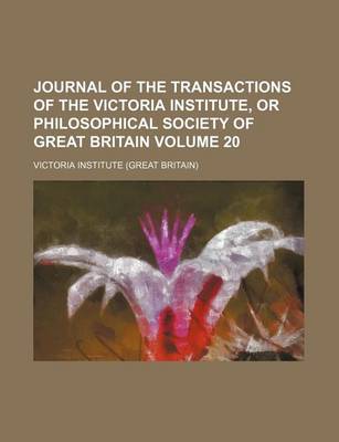 Book cover for Journal of the Transactions of the Victoria Institute, or Philosophical Society of Great Britain Volume 20