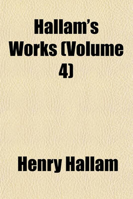 Book cover for Hallam's Works (Volume 4)