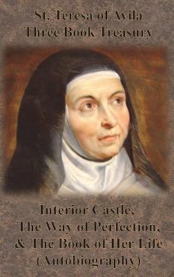 Book cover for St. Teresa of Avila Three Book Treasury - Interior Castle, The Way of Perfection, and The Book of Her Life (Autobiography)