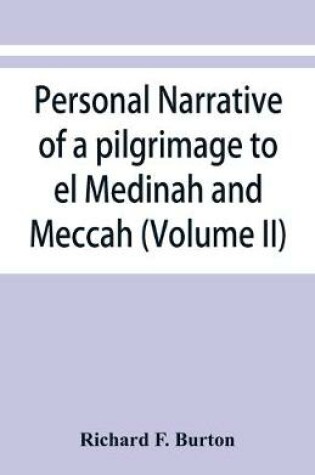 Cover of Personal narrative of a pilgrimage to el Medinah and Meccah (Volume II)