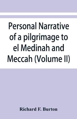 Book cover for Personal narrative of a pilgrimage to el Medinah and Meccah (Volume II)