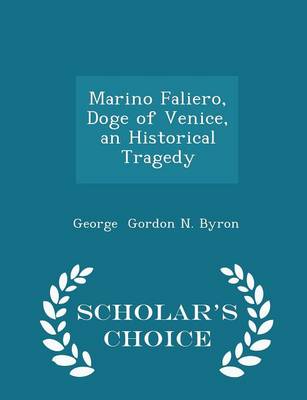 Book cover for Marino Faliero, Doge of Venice, an Historical Tragedy - Scholar's Choice Edition