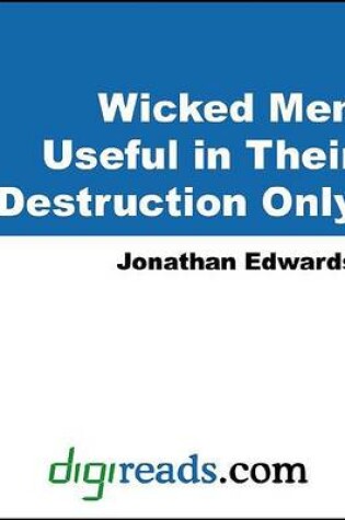 Cover of Wicked Men Useful in Their Destruction Only