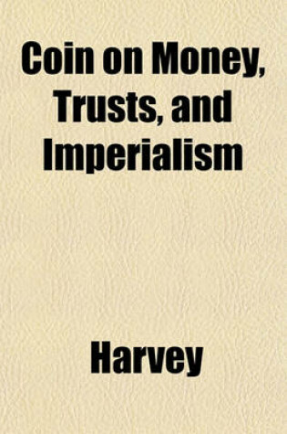 Cover of Coin on Money, Trusts, and Imperialism