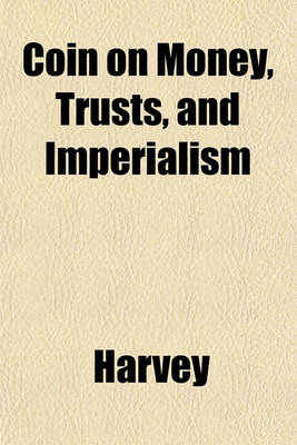 Book cover for Coin on Money, Trusts, and Imperialism