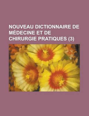 Book cover for Nouveau Dictionnaire de Medecine Et de Chirurgie Pratiques (3)