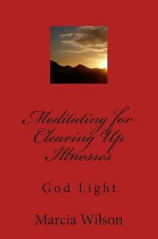 Cover of Meditating for Clearing Up Illnesses