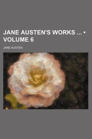 Cover of Jane Austen's Works (Volume 6)