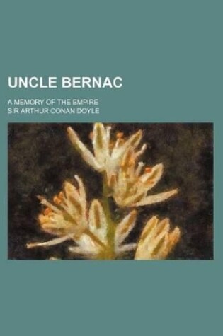 Cover of Uncle Bernac; A Memory of the Empire