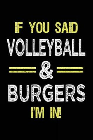 Cover of If You Said Volleyball & Burgers I'm in