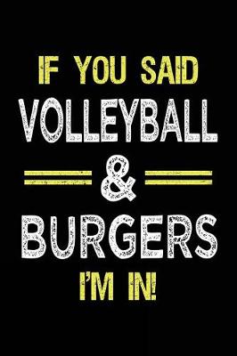 Book cover for If You Said Volleyball & Burgers I'm in