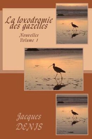 Cover of La loxodromie des gazelles