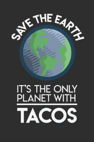 Cover of Save The Earth It's The Only Planet With Tacos