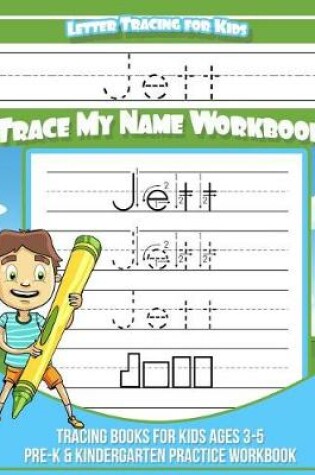 Cover of Jett Letter Tracing for Kids Trace My Name Workbook