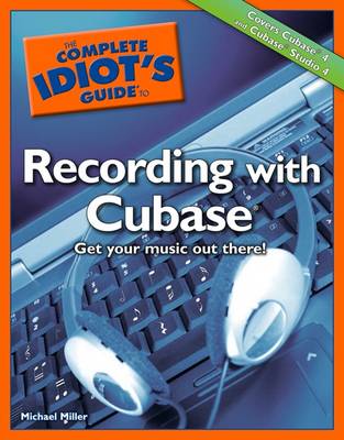 Book cover for The Complete Idiot's Guide to Recording with Cubase