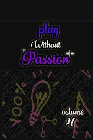 Cover of Play Without Passion volume 4