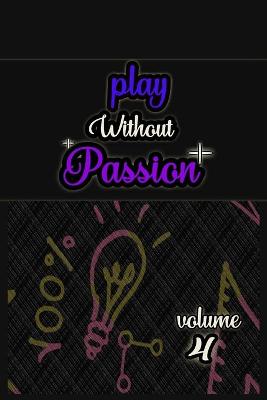 Book cover for Play Without Passion volume 4