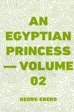 Cover of An Egyptian Princess - Volume 02