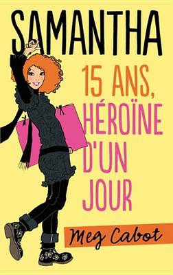 Book cover for Samantha 15 ANS, Heroine D'Un Jour